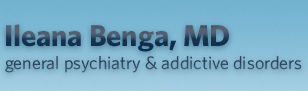 Ileana Benga, MD general psychiatry & addictive disorders Ileana Benga, MD general psychiatry & addictive disorders